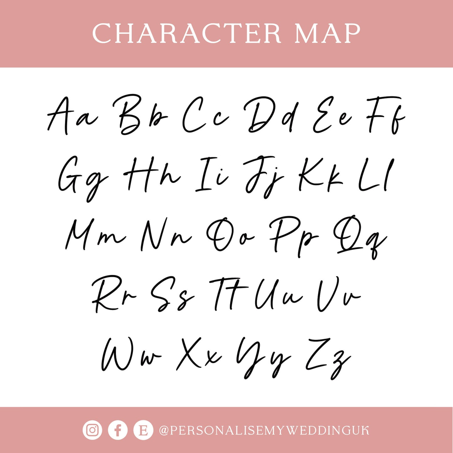 A digital graphic titled 'CHARACTER MAP' showing the lowercase alphabet in black cursive handwriting across three rows on a white background, with a dusty pink header and footer. Social media icons and the handle '@PERSONALISEMYWEDDINGUK' appear at the bottom.